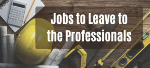 Jobs-to-Leave-to-the-Professionals-Header