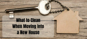 What-to-Clean-When-Moving-Into-a-New-House-Header